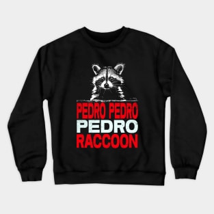 Unleash Your Inner Pedro Raccoon Crewneck Sweatshirt